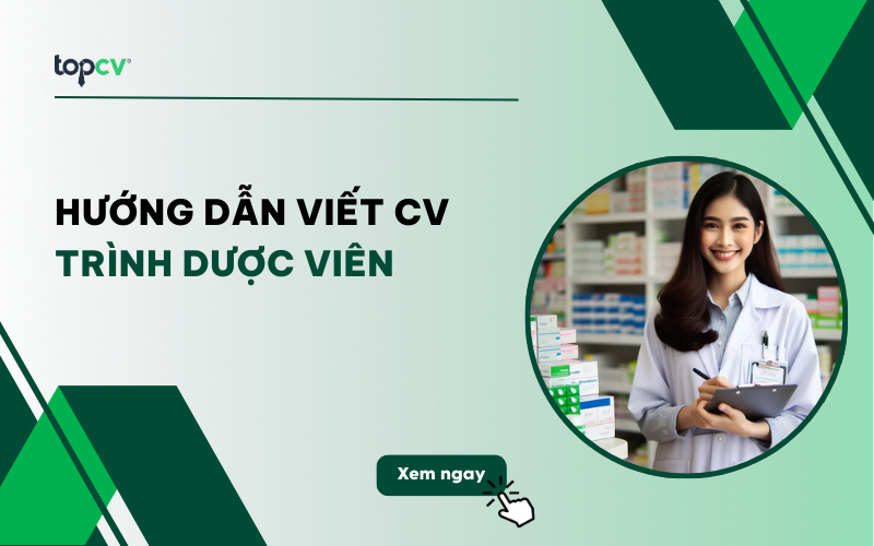 Hướng dẫn cách viết CV Trình dược viên chuyên nghiệp